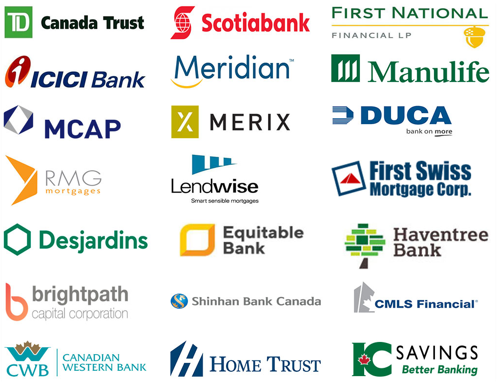 Mortgage Lenders, Canada trust, Scotiabank, First National, ICICI Bank, Meridian, Manulife, MCAP, Merix, DUCA, RMC, Lend Wise, First Swiss Mortgage Group, Desjardins, Equitable Bank, Haventree Bank, bright path capital corporation, Shinhan Bank Canada, CMLS Financial, CWD Canadian Western Bank, Home Trust, IC Saving Better Banking